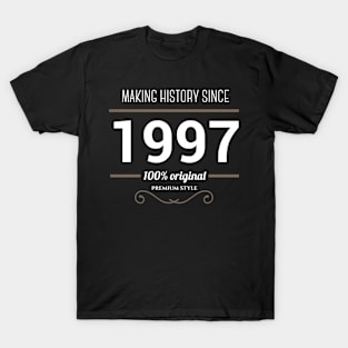 Making history since 1997 T-shirt T-Shirt